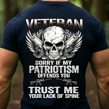 Sorry If My Patriotism Offends You – Trust Me Your Lack of Spine T-Shirt, Sweatshirt, Hoodie, Patriotic Graphic Tee, Skull & Guns Design, Veteran Gift