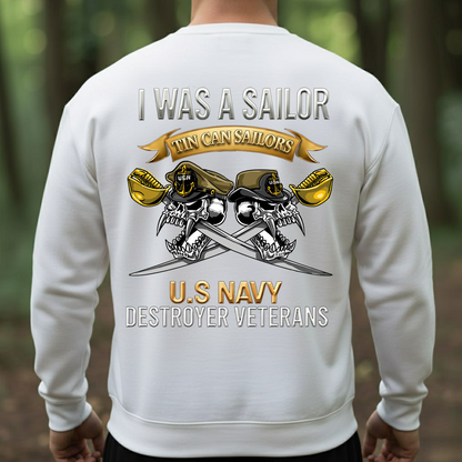 I Was a Sailor Tin Can Sailors Shirt, Sweatshirt, Hoodie – U.S. Navy Destroyer Veterans Apparel, Proud Navy Veteran Gift