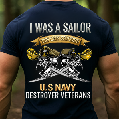 I Was a Sailor Tin Can Sailors Shirt, Sweatshirt, Hoodie – U.S. Navy Destroyer Veterans Apparel, Proud Navy Veteran Gift