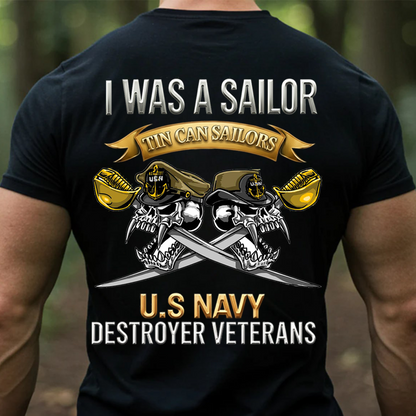 I Was a Sailor Tin Can Sailors Shirt, Sweatshirt, Hoodie – U.S. Navy Destroyer Veterans Apparel, Proud Navy Veteran Gift