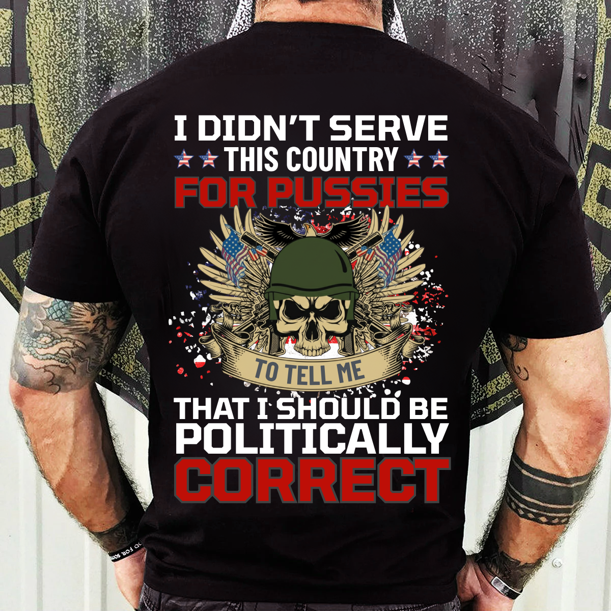 Veteran Shirt – I Served This Country – Don’t Tell Me To Be Politically Correct – Patriotic Military Tee