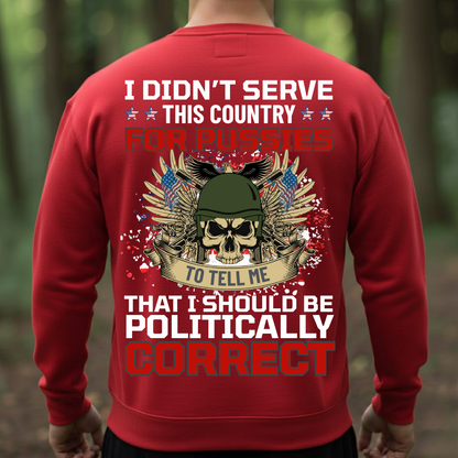Veteran Shirt – I Served This Country – Don’t Tell Me To Be Politically Correct – Patriotic Military Tee