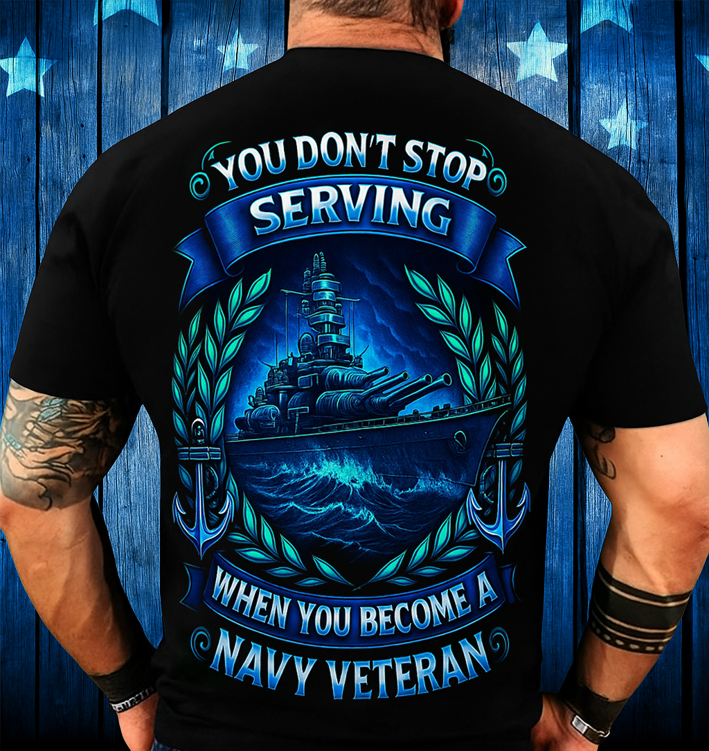 You Don’t Stop Serving Navy Veteran T-Shirt – Patriotic Military Gift for Father, Husband, or Grandfather