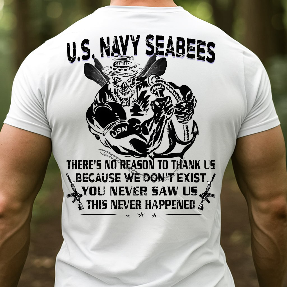 U.S. Navy Seabees T-Shirt – You Never Saw Us This Never Happened Military Veteran Pride Tee