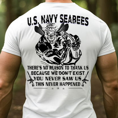 U.S. Navy Seabees T-Shirt – You Never Saw Us This Never Happened Military Veteran Pride Tee