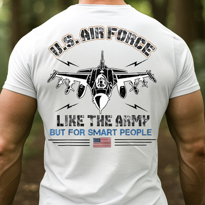 U.S. Air Force Like The Army But For Smart People T-Shirt - Funny Military Veteran Airplane Tee for Men