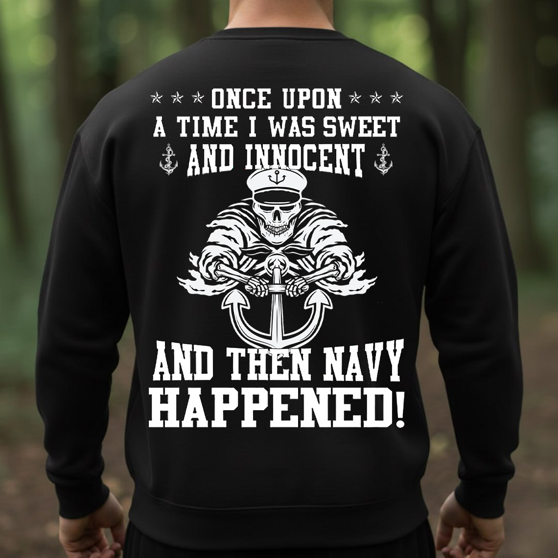 Navy Veteran T-Shirt, Sweatshirt, Hoodie – Once Upon a Time I Was Sweet and Innocent and Then Navy Happened Tee, Sailor Humor Military Shirt