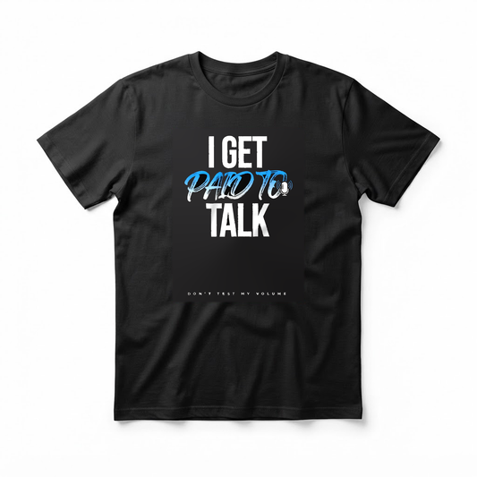 "I Get Paid to Talk Don't Test My Volume" T-Shirt - Funny Radio DJ Podcaster Gift for Broadcasters