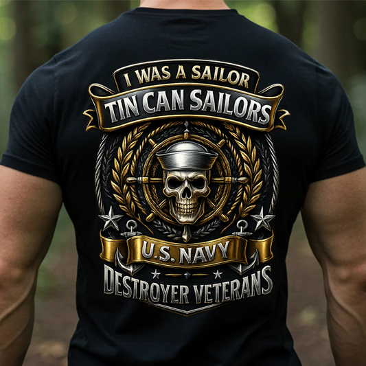 U.S. Navy Tin Can Sailors Shirt – I Was a Sailor Destroyer Veterans T-Shirt - Gift For Navy Veteran, Husband