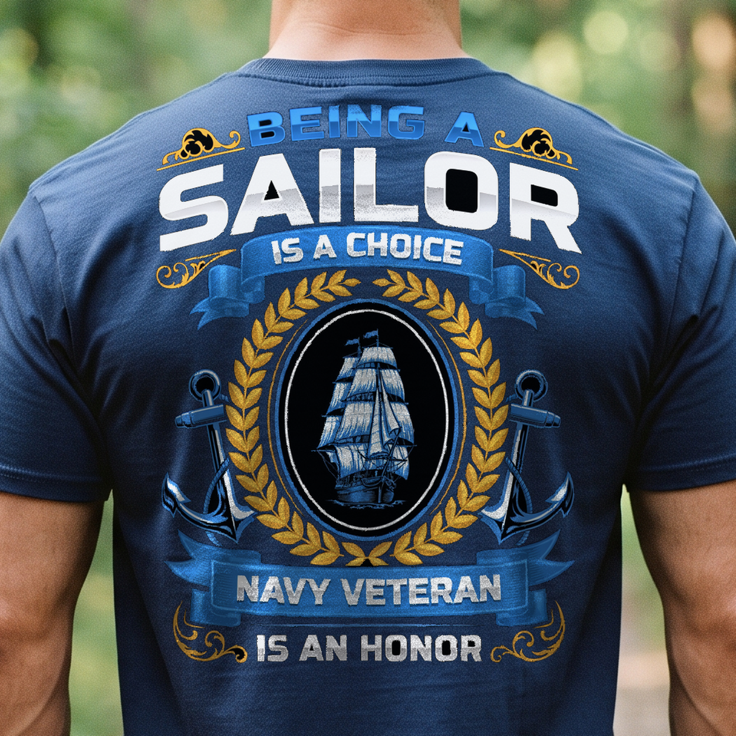 "Being a Sailor Is a Choice Being a Navy Veteran Is an Honor" T-Shirt – Military Veteran Pride Gift for Veterans Day
