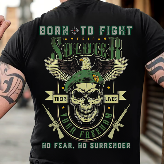 Military Soldier T-Shirt - Born To Fight, No Fear No Surrender Army Veteran Tee