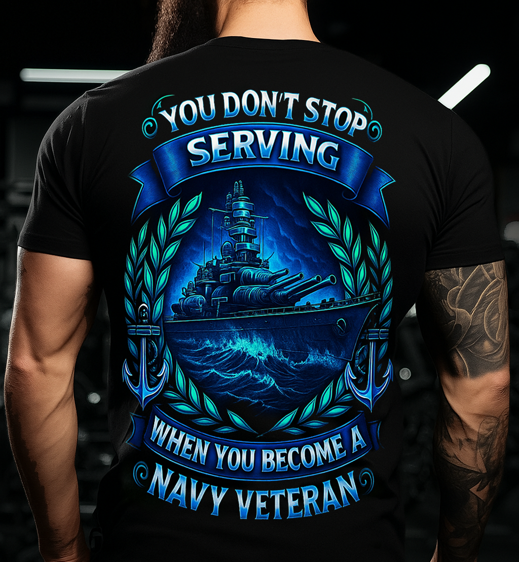 You Don’t Stop Serving Navy Veteran T-Shirt – Patriotic Military Gift for Father, Husband, or Grandfather