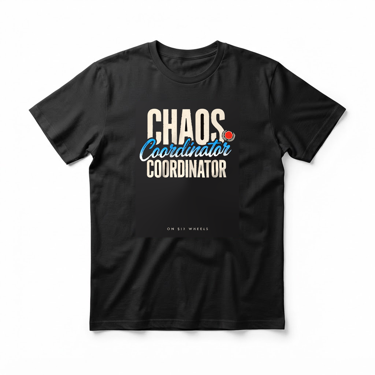 "Chaos Coordinator on Six Wheels" T-Shirt - Funny School Bus Driver Gift for Bus Drivers