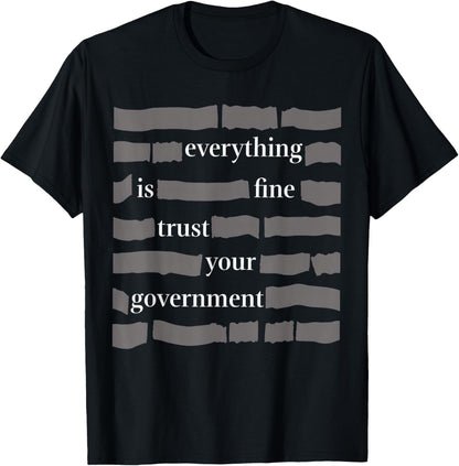 Everything is Fine Trust Your Government T-Shirt