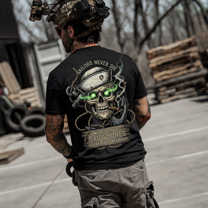 Sailors Never Die T-Shirt: We Report to Davy Jones' Locker. Made in USA. Perfect Gift for a Veteran Sailor Dad or Grandpa