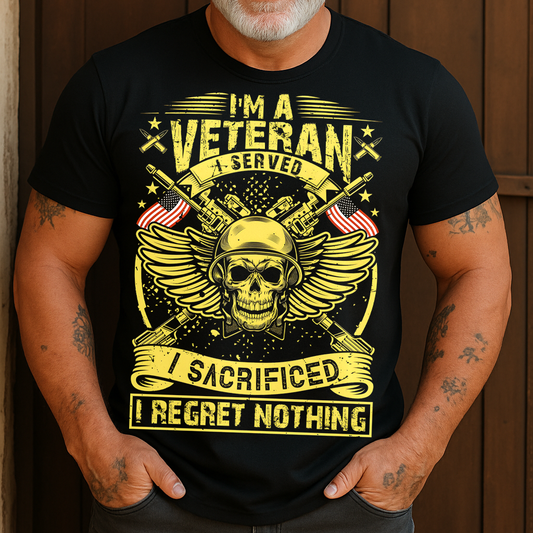 I'm A Veteran I Served I Sacrificed I Regret Nothing T-shirt