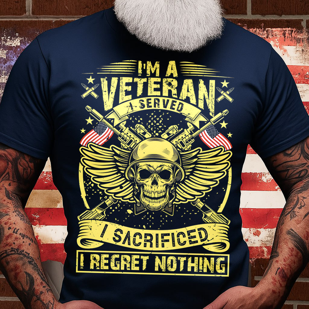 I'm A Veteran I Served I Sacrificed I Regret Nothing T-shirt