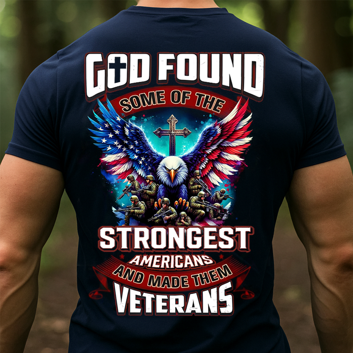 God Found the Strongest Americans Made Veterans Shirt – Patriotic Eagle Tee