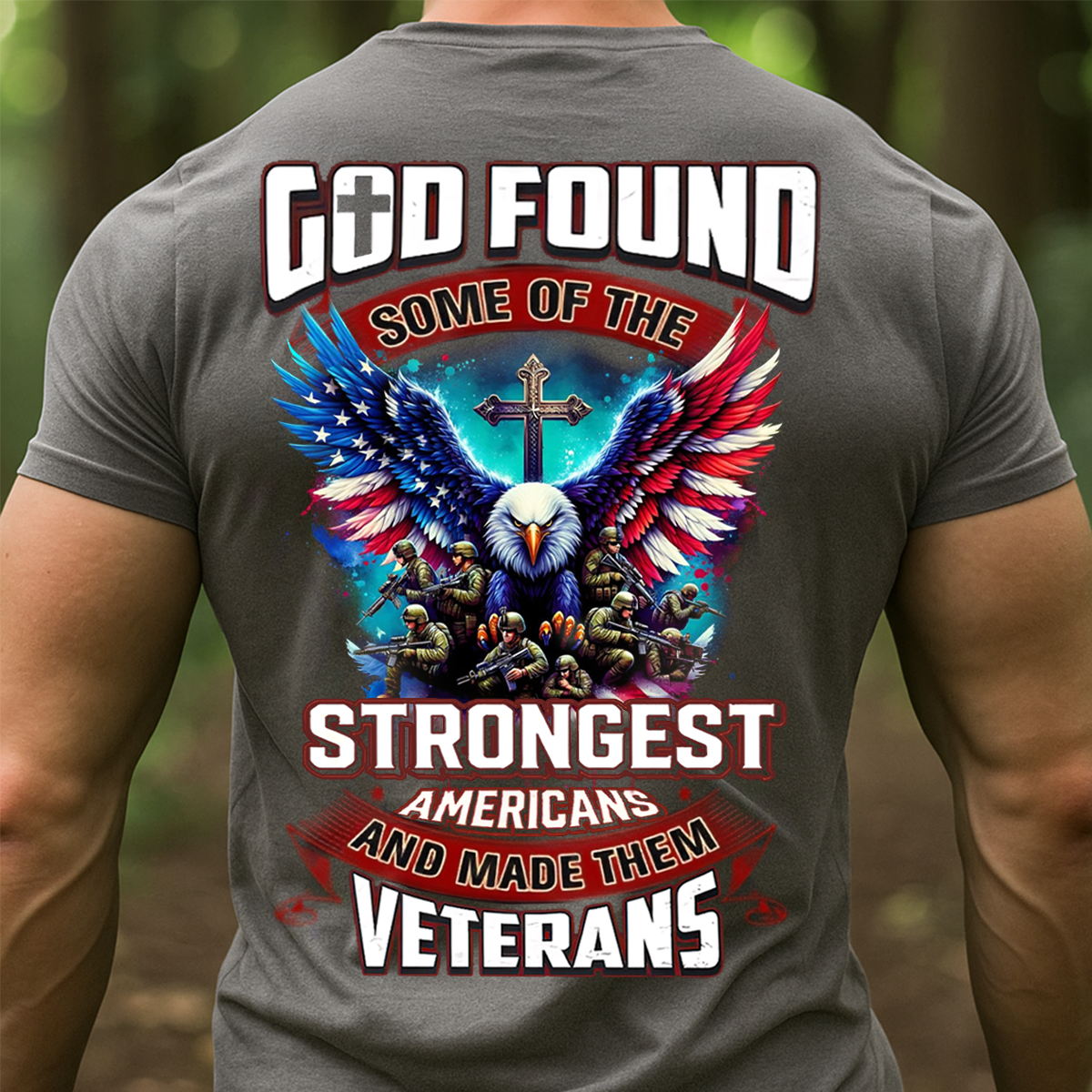 God Found the Strongest Americans Made Veterans Shirt – Patriotic Eagle Tee