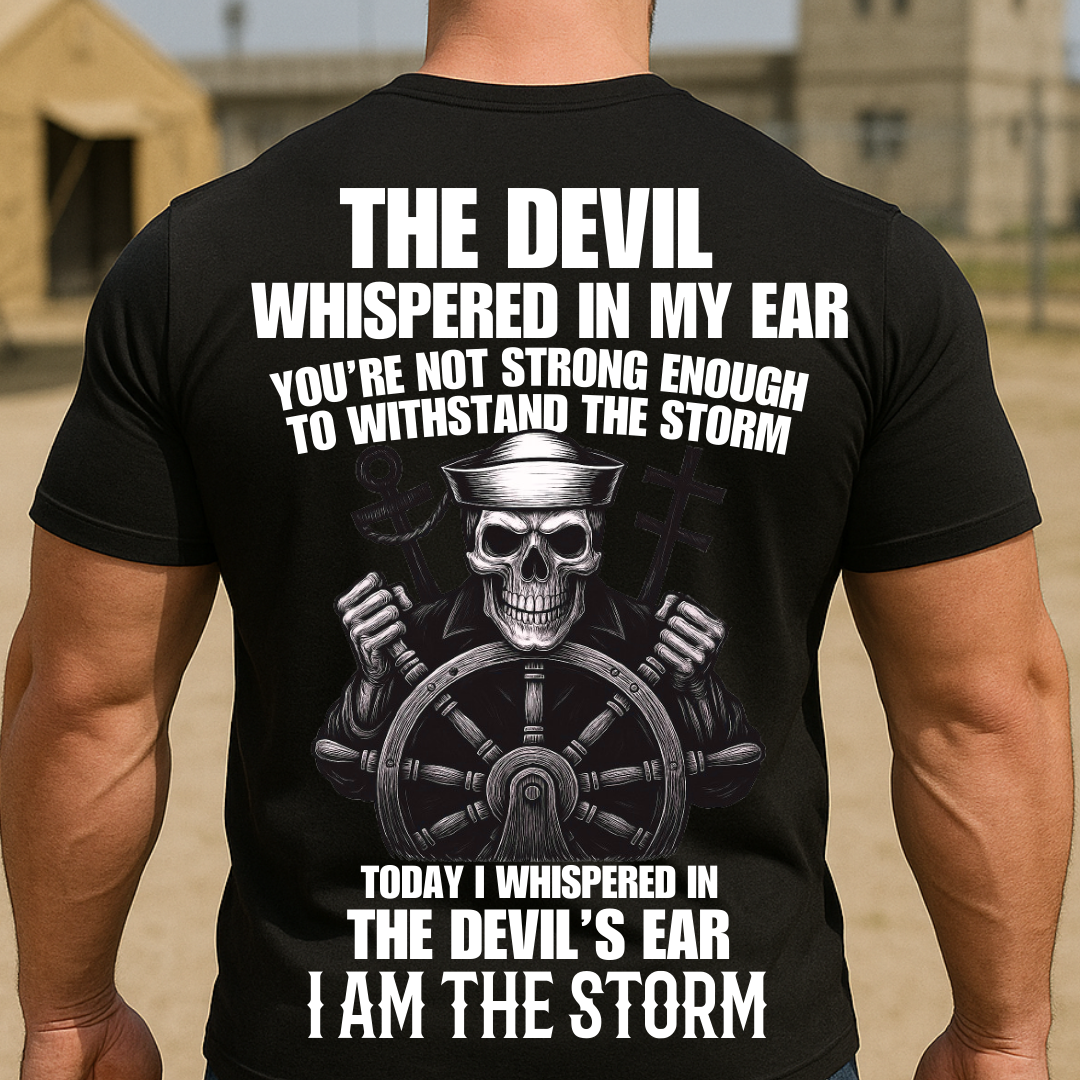 The Devil Whispered I Am The Storm Military Veteran Tee -  Skull Sailor Navy Veteran Military T-Shirt Gift for Men