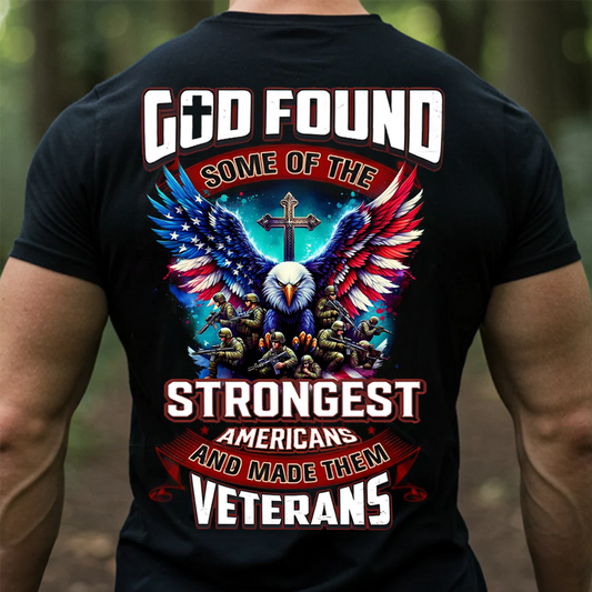God Found the Strongest Americans Made Veterans Shirt – Patriotic Eagle Tee