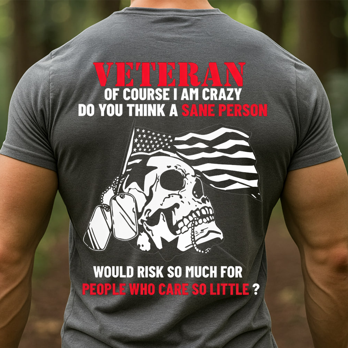 Veteran Crazy Shirt – Of Course I Am Crazy Do You Think T-shirt, Sweatshirt, Hoodie– Patriotic Skull Military Veteran T-Shirt for American Soldiers