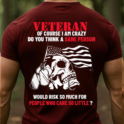 Veteran Crazy Shirt – Of Course I Am Crazy Do You Think T-shirt, Sweatshirt, Hoodie– Patriotic Skull Military Veteran T-Shirt for American Soldiers