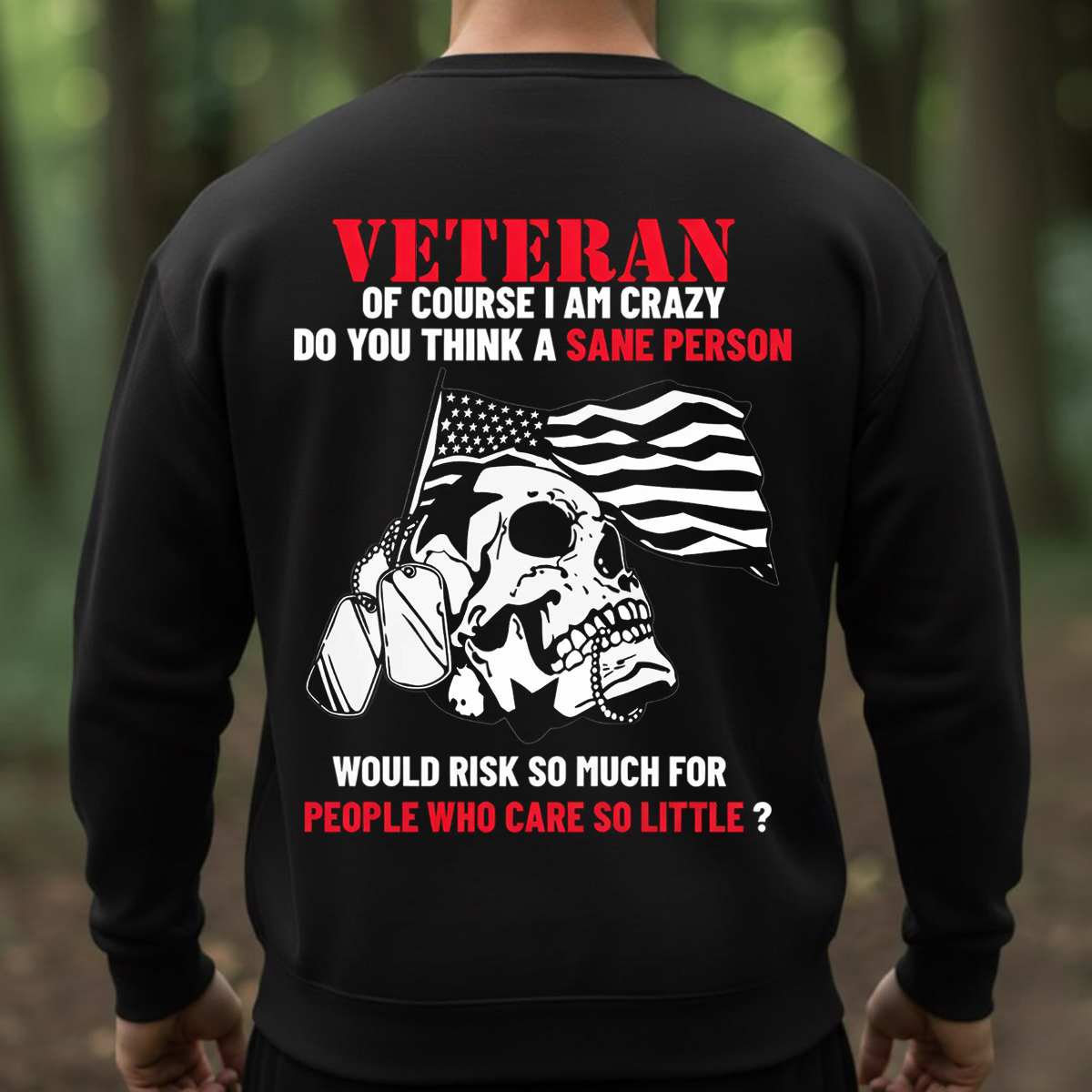 Veteran Crazy Shirt – Of Course I Am Crazy Do You Think T-shirt, Sweatshirt, Hoodie– Patriotic Skull Military Veteran T-Shirt for American Soldiers