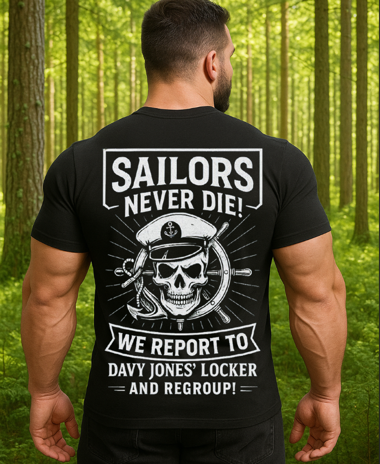 Sailors Never Die T-Shirt – Davy Jones' Locker's Tee - Gifts for Navy Veterans