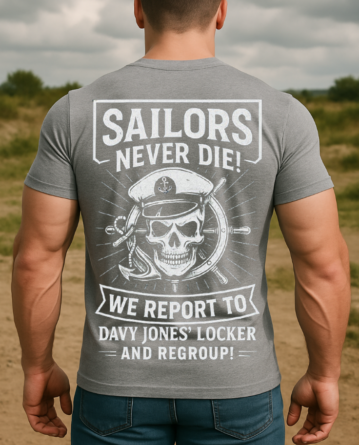 Sailors Never Die T-Shirt – Davy Jones' Locker's Tee - Gifts for Navy Veterans