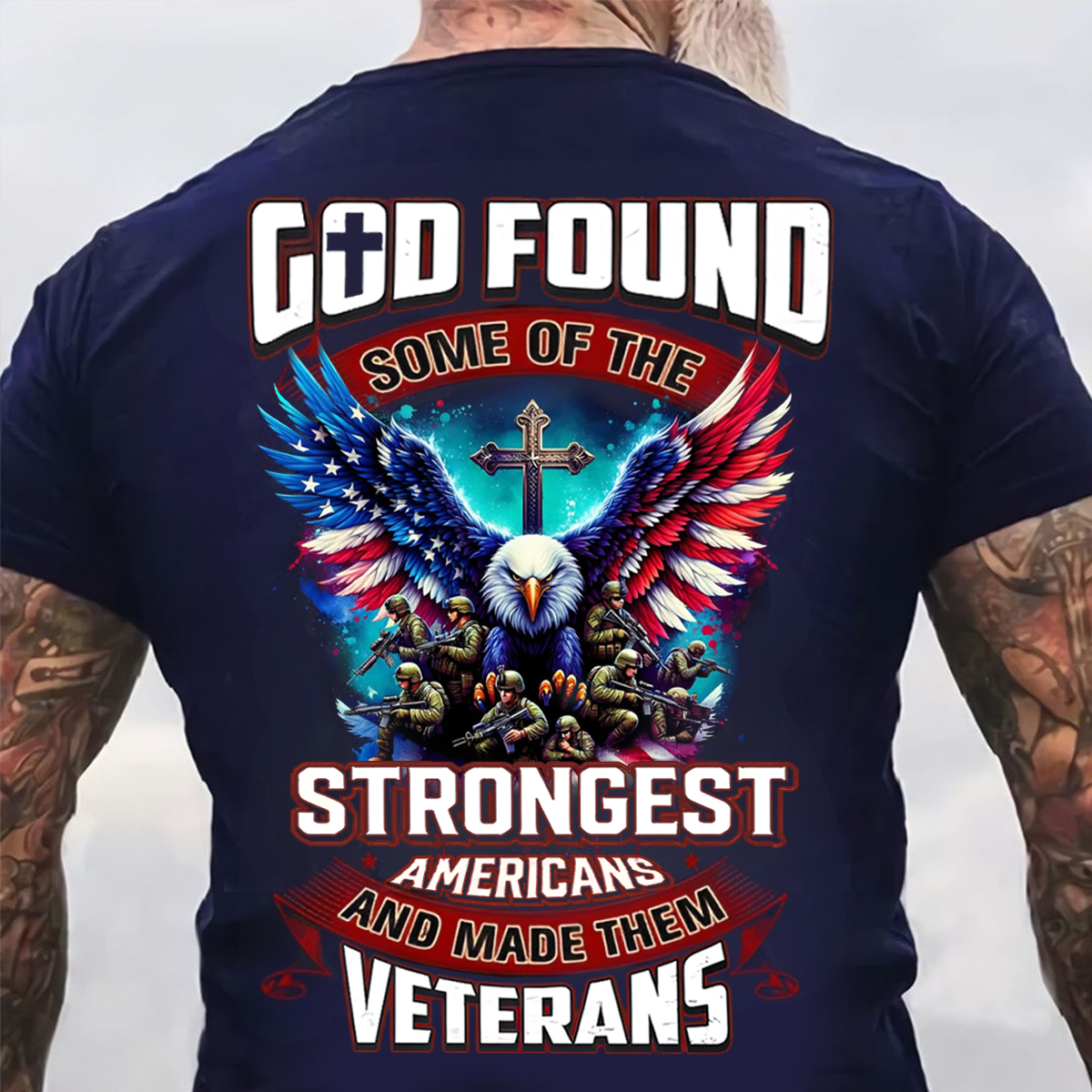 God Found the Strongest Americans Made Veterans Shirt – Patriotic Eagle Tee
