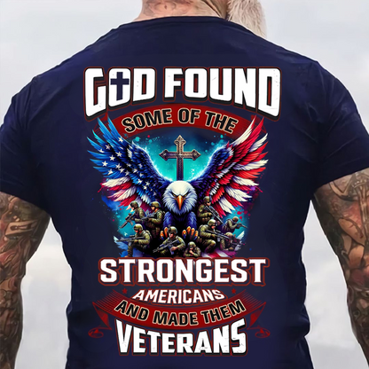 God Found the Strongest Americans Made Veterans Shirt – Patriotic Eagle Tee