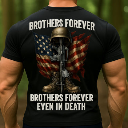 Brothers Forever Veteran T-Shirt | Military Memorial Even in Death Patriotic Soldier Shirt