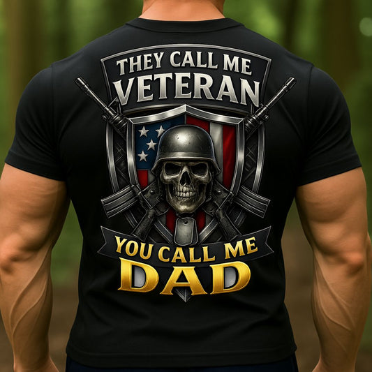 Veteran Dad T-Shirt – They Call Me Veteran, You Call Me Dad | Military Skull Graphic Tee