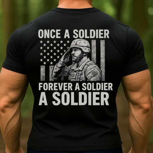 Once A Soldier Forever A Soldier T-Shirt – Military Veteran Patriotic Army Tee