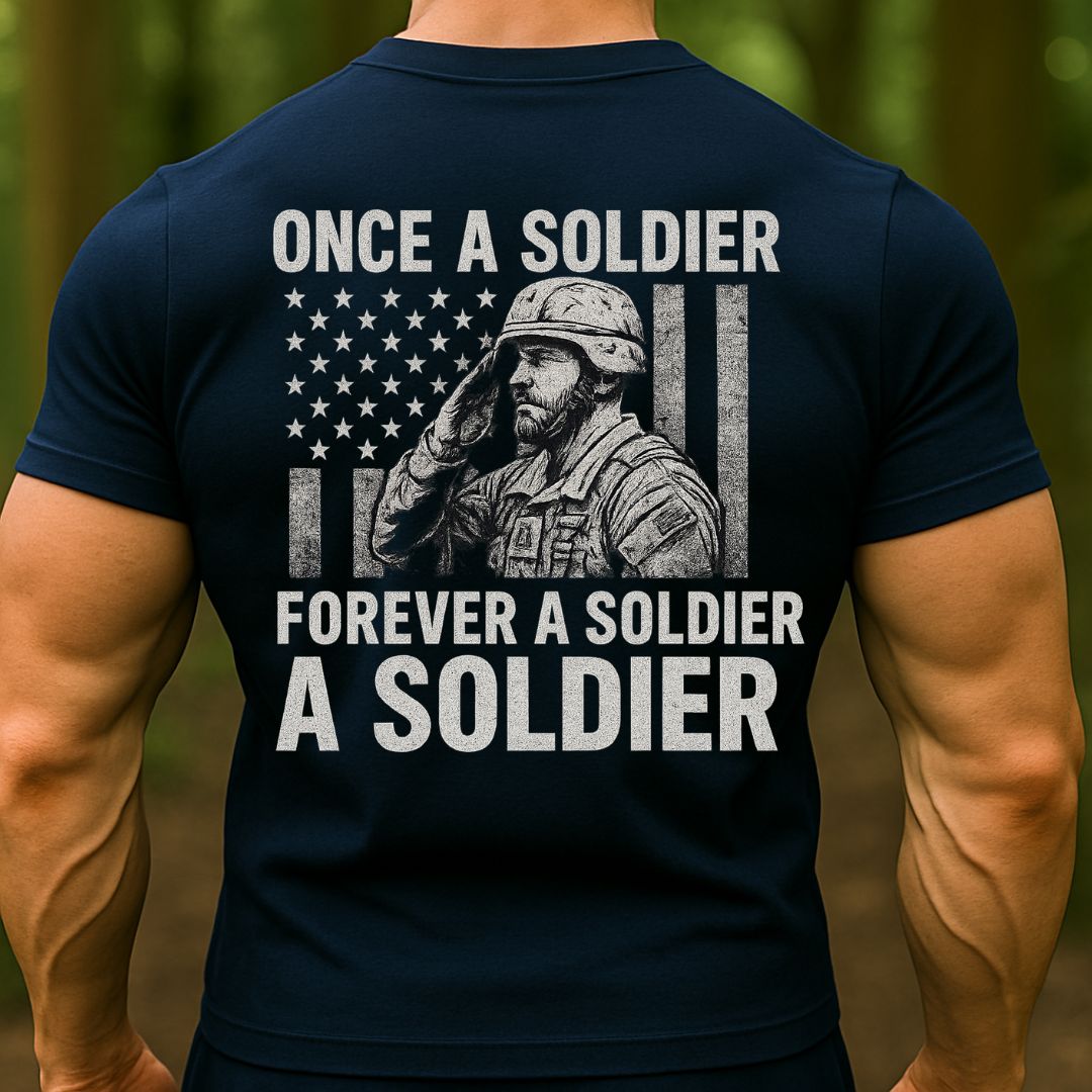 Once A Soldier Forever A Soldier T-Shirt – Military Veteran Patriotic Army Tee