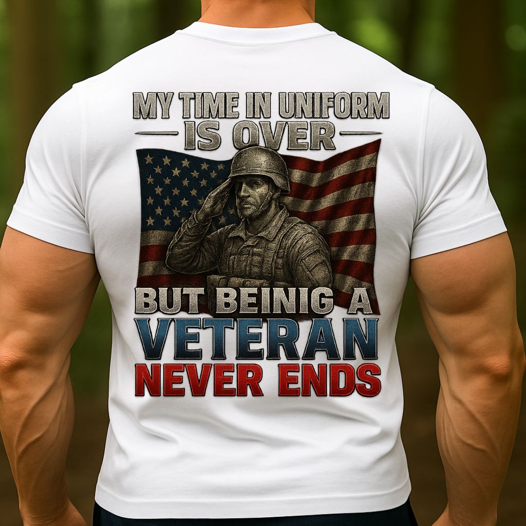 My Time In Uniform Is Over But Being A Veteran Never Ends T-Shirt – Military Army Veteran Patriotic Tee