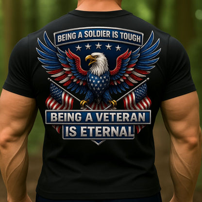 Veteran Eagle T-Shirt – Being a Soldier Is Tough, Being a Veteran Is Eternal Patriotic American Flag Tee