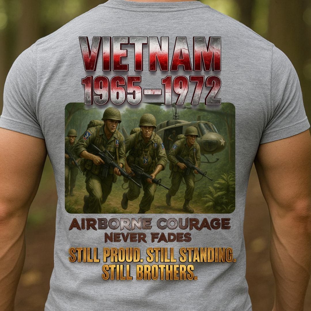 Vietnam War Airborne Veteran Shirt – 1965-1972 – Airborne Courage Never Fades – Still Proud, Still Standing, Still Brothers