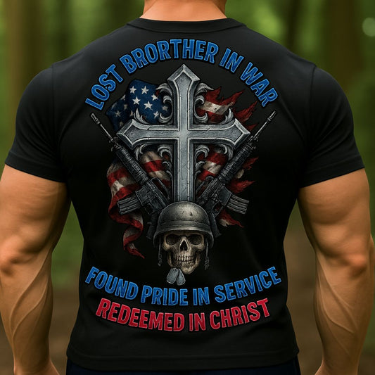Christian Veteran T-Shirt | Lost Brother in War, Found Pride in Service, Redeemed in Christ Shirt
