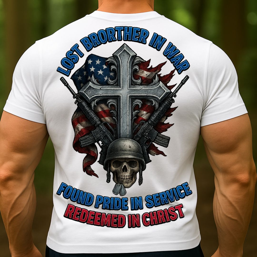 Christian Veteran T-Shirt | Lost Brother in War, Found Pride in Service, Redeemed in Christ Shirt