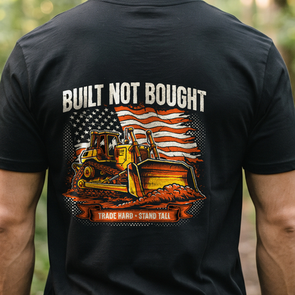 "Built Not Bought" T-Shirt – Heavy Equipment Operator Blue Collar Worker Gift
