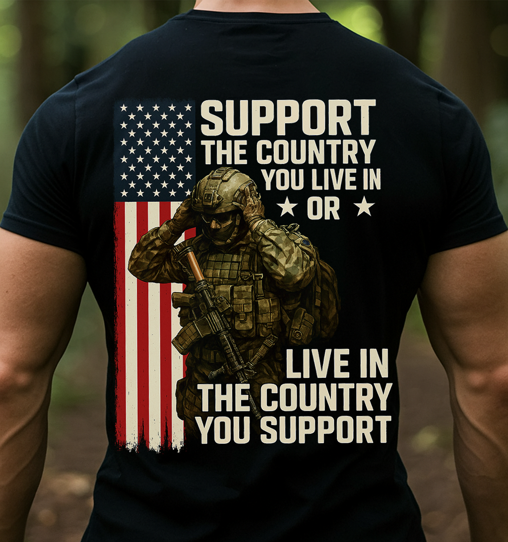 Patriotic American Flag Soldier T-Shirt – Support the Country You Live In or Live in the Country You Support – Military Pride Made in USA Tee