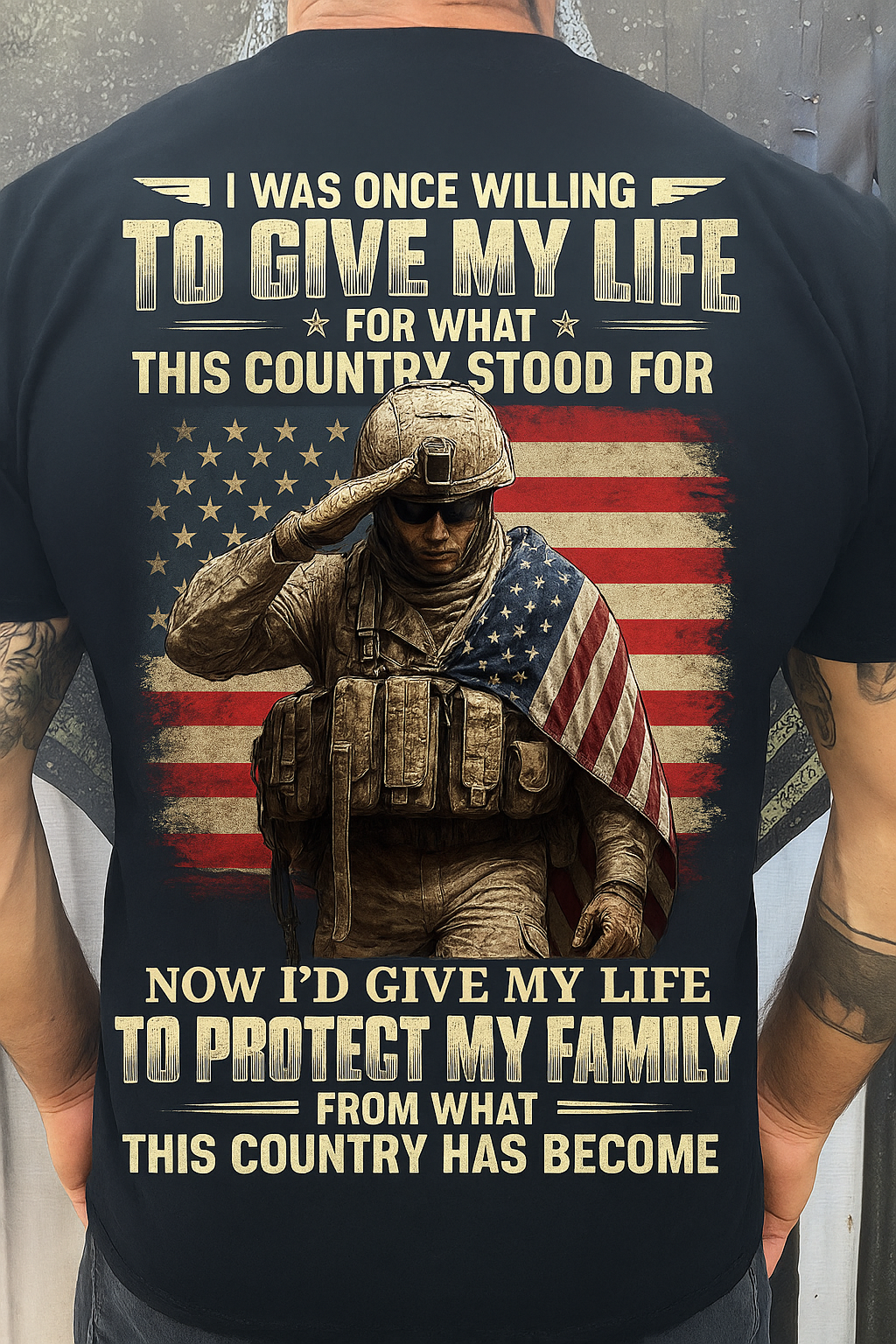 Patriotic Veteran Soldier Family Protection T-shirt – I Was Once Willing To Give My Life For What This Country Stood For, Now I’d Give My Life To Protect My Family – Meaningful Gift For Dad And Grandpa