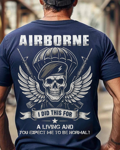 I Did This For a Living- Airborne Paratrooper Shirt, Military Veteran Shirt, Perfect Gift for Veterans Day