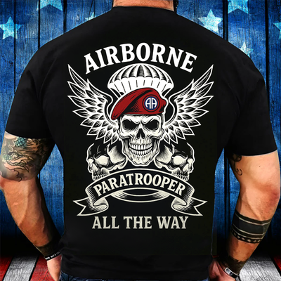 Airborne Paratrooper All The Way Shirt, Military Patriotic Design, Gift for every Paratroopers Veterans Day
