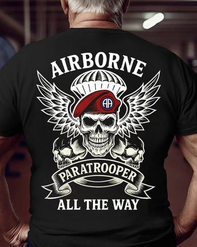 Airborne Paratrooper All The Way Shirt, Military Patriotic Design, Gift for every Paratroopers Veterans Day