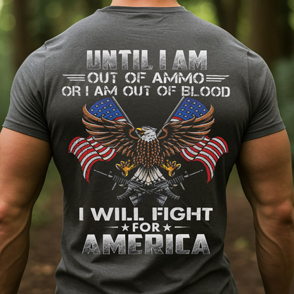 Until Out Of Ammo, Out Of Blood But Still Fight For America, Military Patriotic Eagle Design, Perfect Gift for Veterans Day