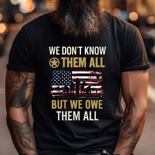 We Owe Them All - Veteran T-shirt, The Perfect Gift for Veterans