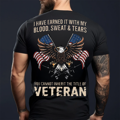 Veteran Shirt  – Gift for Veteran - You can not inherit the title of Veteran